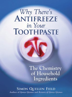 cover image of Why There's Antifreeze in Your Toothpaste